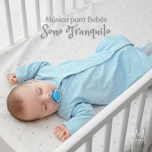 Música para Bebês: Sono Tranquilo - Música para Dormir Rápido