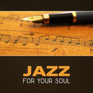 Jazz for Your Soul – Smooth Cool Jazz, Relaxing Jazz Music, Modern Jazz, Stress Relief, Easy Listening, Perfect Instrumental Relax - Smooth Jazz Lounge School
