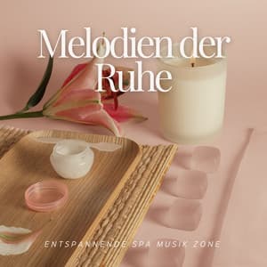 Melodien der Ruhe: Tiefe Entspannungsmusik - Entspannende SPA Musik Zone