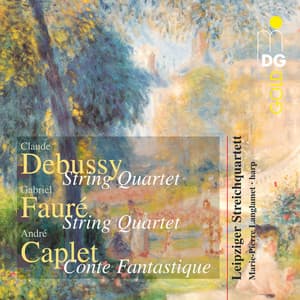 Debussy & Caplet & Fauré: String Quartets - Marie-Pierre Langlamet