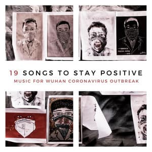19 Songs to Stay Positive: Positive Thinking Music for Wuhan Coronavirus Outbreak - Attract Abundance