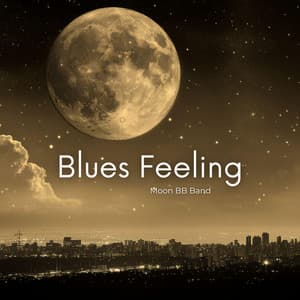 Blues Feeling: The Emotional Essence in Jazz and Blues Music - Moon BB Band