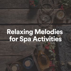 Relaxing Melodies for Spa Activities - Baby Sleeping Music