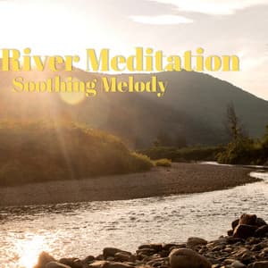 River Meditation Soothing Melody - River Sleep Aid