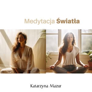 Medytacja Światła: Joga na Dobrą Energię - Katarzyna Mazur