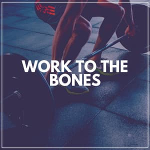 Work to the Bones - Workout Music
