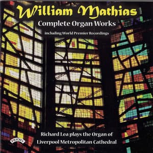 Mathias: Complete Organ Works - William Mathias
