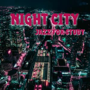 Night City Jazz for Study - LoFi Jazz Beats