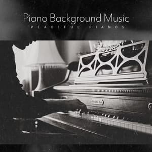 Piano Background Music - Peaceful Pianos