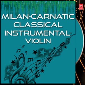 Milan-Carnatic Classical Instrumental-Violin - M.S. Gopalakrishnan