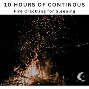 10 Hours Continuous Fire Crackling Sounds - Fire Crackling Sounds