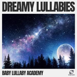 Dreamy Lullabies - Baby Lullaby Academy