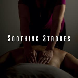 Soothing Strokes: Music for Massage Tranquility - Shower Sounds
