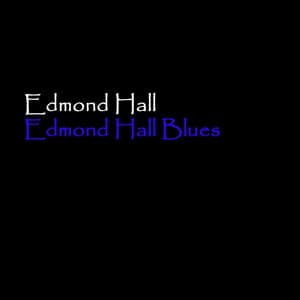 Edmond Hall Blues - Edmond Hall
