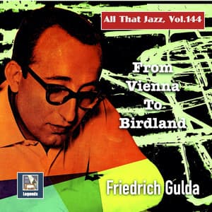 All That Jazz, Vol. 145: From Vienna to Birdland - Friedrich Gulda
