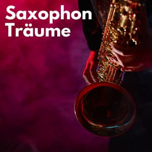 Saxophonträume: Instrumentale Jazzmusik - Instrumental Jazz Musik Hintergrund