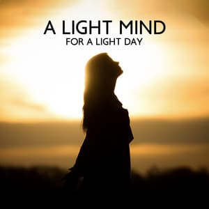 A Light Mind For A Light Day - Enlightened State