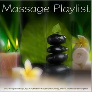 Massage Playlist: 1 Hour Massage Music for Spa, Yoga Music, Meditation Music, Sleep Music, Healing, Wellness, Mindfulness and Sleeping Music - Massage Music