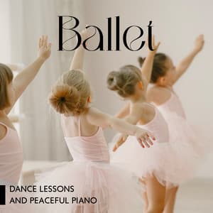 Ballet Dance Lessons and Peaceful Piano - Instrumental Piano Academy