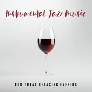Instrumental Jazz Music for Total Relaxing Evening: Pleasant Mood with Piano Sounds - Relaxing Piano Music Ensemble
