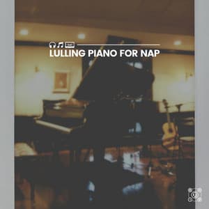 Lulling Piano for Nap - Piano Dreams