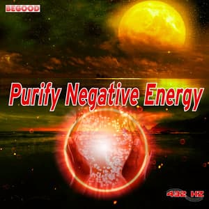 Purify Negative Energy - 432 Hz
