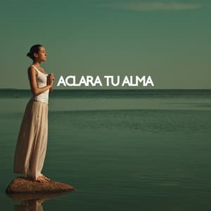 Aclara Tu Alma: Viaje de Meditación para Pensamiento Positivo y Alivio del Estrés - La Espiritualidad Música Colección