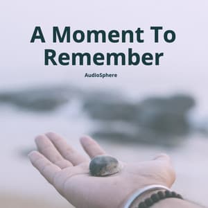 A Moment to Remember: Epic, Inspiring, Dramatic, Cinematic Background Music - Audiosphere