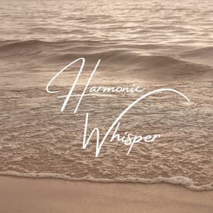 Harmonic Whisper: Tranquil Nature Sounds for Deep Relaxation and Sleep - Yoga Meditation and Relaxation Music