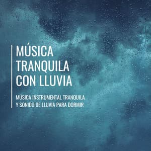 Música Tranquila con Lluvia – Música Instrumental Tranquila y Sonido de Lluvia para Dormir - Memoria Linda