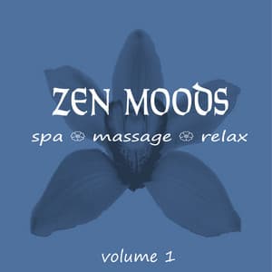 Zen Moods - Spa, Massage, Relax, Volume 1 - Zen Moods