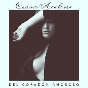 Camino Asombroso del Corazón Amoroso: Jazz de Fondo Sensual, Música de Jazz Suave - Academia de Música para Hacer el Amor