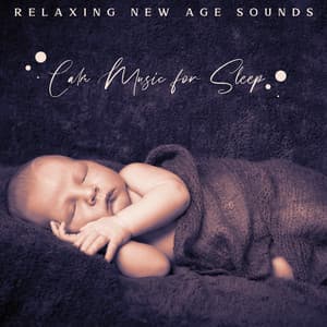 Relaxing New Age Sounds: Calm Music for Sleep, Restful Time After Long Day. Bedtime for Baby - Relaxation Zone