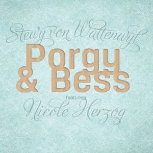 Porgy & Bess - Stewy Von Wattenwyl