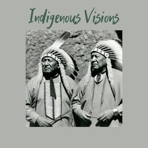 Indigenous Visions: Shamanic Trance and Native American Wisdom - Shamanic Project