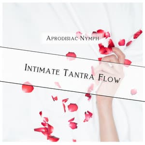 Intimate Tantra Flow - Aprodisiac Nymph