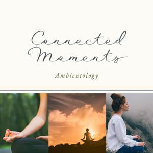 Connected Moments - Ambientology