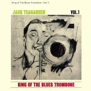 King Of The Blues Trombone, Vol. 1 - Jack Teagarden