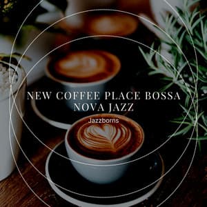 New Coffee Place Bossa Nova Jazz - Jazzborns