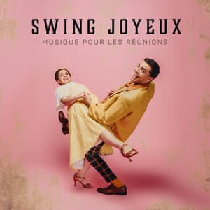 Swing Joyeux. Musique pour les Réunions, Danse, Ambiance Agréable, Moments Heureux - Musique de Ballet Académie