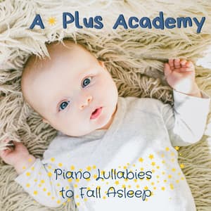 Piano Lullabies to Fall Asleep - A-Plus Academy