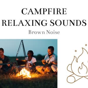 Campfire Relaxing Sounds with Brown Noise, Loopable - Nature Therapy