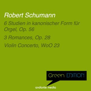 Green Edition - Schumann: 6 Studien in kanonischer Form für Orgel, Op. 56 & Violin Concerto, WoO 23 - Robert Schumann