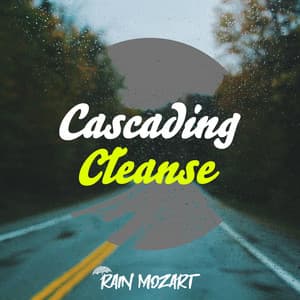 Cascading Cleanse - Rain Mozart