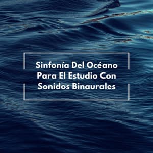 Sinfonía Del Océano Para El Estudio Con Sonidos Binaurales - Colectivo de estudio Binaural Beats