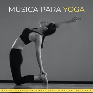 Música Para Yoga: Música Binaural Relajante Para Tu Meditación Diaria - Yoga Meditación Música