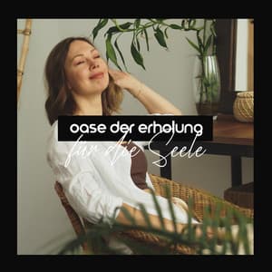 Oase der Erholung für die Seele - Entspannungsmusik Academy
