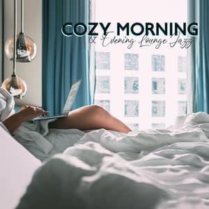 Cozy Morning & Evening Lounge Jazz: Smooth Jazz Instrumental and Chill - Morning Jazz & Chill
