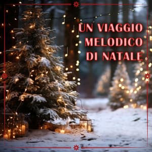 Un viaggio melodico di Natale - Musiche di Natale