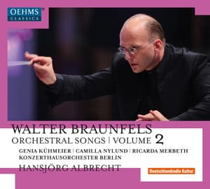 Braunfels: Orchestral Songs, Vol. 2 - Walter Braunfels